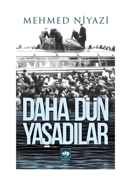 Daha Dün Yaşadılar - Mehmed Niyazi
