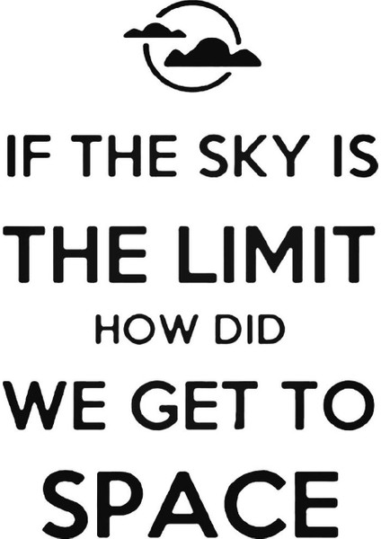 If The Sky Is The Limit How Do We Get To Space Sticker Araba Oto Arma Duvar Sticker Ev Dekoratif Çıkartma 20 x 20 cm Siyah