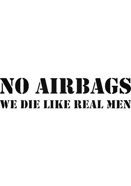 No Airbags We Die Like Real Men Sticker Araba Oto Arma Duvar Sticker Ev Dekoratif Çıkartma 20 x 20 cm Siyah