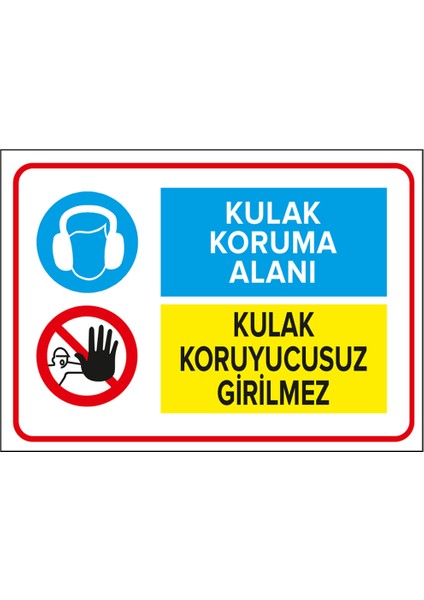 - Kulak Koruma Alanı Kulak Koruyucusuz Girilmez Levhası - Dekote Malzeme 25X35Cm