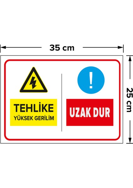 - Tehlike Yüksek Gerilim Uzak Dur Levhası - Dekote Malzeme 25X35Cm