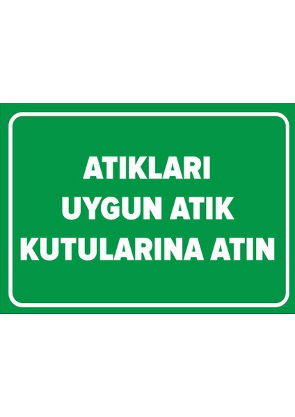 - Atıkları Uygun Atık Kutularına Atın Levhası - Dekote Malzeme 25X35Cm