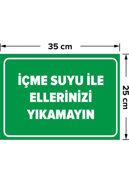 - İçme Suyu İle Ellerinizi Yıkamayın Levhası - Dekote Malzeme 25X35Cm
