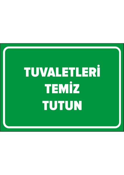 - Tuvaletleri Temiz Tutun Levhası - Dekote Malzeme 25X35Cm