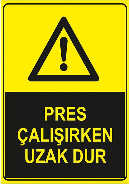 - Pres Çalışırken Uzak Dur Levhası - Dekote Malzeme 25X35Cm