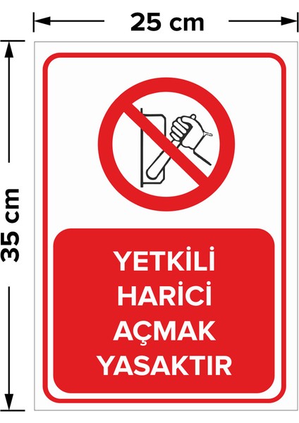 - Yetkili Harici Açmak Yasaktır Levhası - Dekote Malzeme 25X35Cm fiyatları