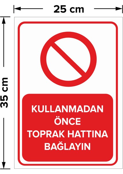 - Kullanmadan Önce Toprak Hattına Bağlayın Levhası - Dekote Malzeme 25X35Cm fiyatları