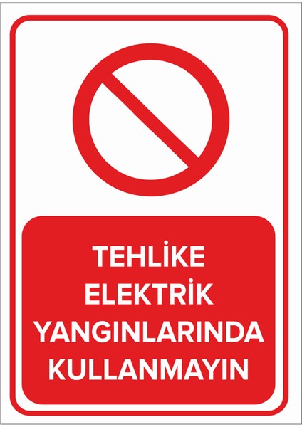- Tehlike Elektrik Yangınlarında Kullanmayın Levhası - Dekote Malzeme 25X35Cm