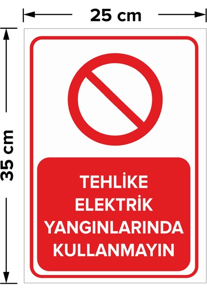 - Tehlike Elektrik Yangınlarında Kullanmayın Levhası - Dekote Malzeme 25X35Cm fiyatları