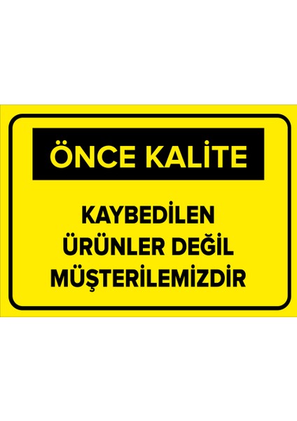 - Kaybedilen Ürünler Değil Müşterilerimizdir Levhası - Dekote Malzeme 25X35Cm