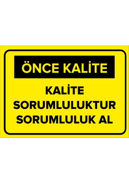 - Kalite Sorumluluktur Sorumluluk Al Levhası - Dekote Malzeme 25X35Cm