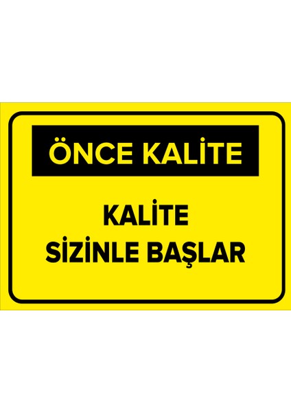 - Kalite Sizinle Başlar Levhası - Dekote Malzeme 25X35Cm