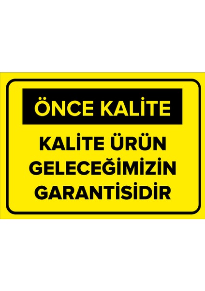 - Kalite Ürün Geleceğimizin Garantisidir Levhası - Dekote Malzeme 25X35Cm