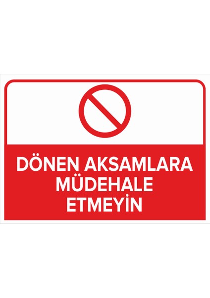- Dönen Aksamlara Müdehale Etmeyin Levhası - Dekote Malzeme 25X35Cm