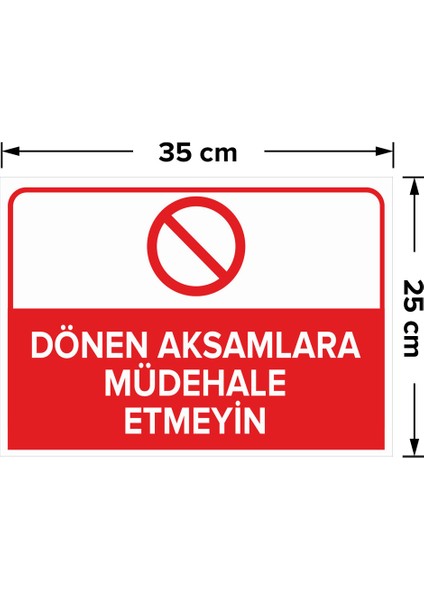 - Dönen Aksamlara Müdehale Etmeyin Levhası - Dekote Malzeme 25X35Cm