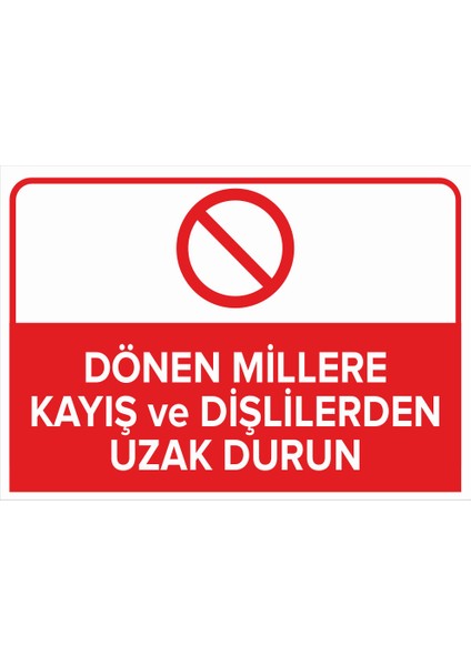 - Dönen Millere Kayış Ve Dişlilerden Uzak Dur Levhası - Dekote Malzeme 25X35Cm