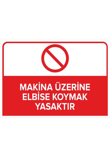 - Makine Üzerine Elbise Koymak Yasaktır Levhası - Dekote Malzeme 25X35Cm