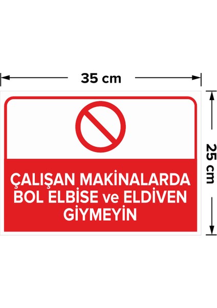 - Çalışan Makinalarda Bol Elbise Ve Eldiven Giymeyin Levhası - Dekote Malzeme 25X35Cm fiyatları