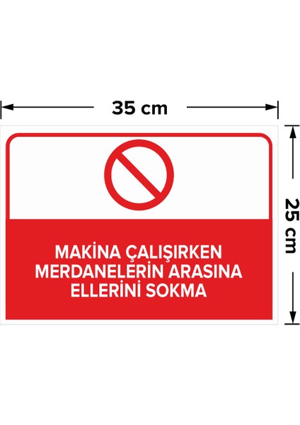 - Makine Çalışırken Merdanelerin Arasına Ellerini Sokma Levhası - Dekote Malzeme 25X35Cm fiyatları