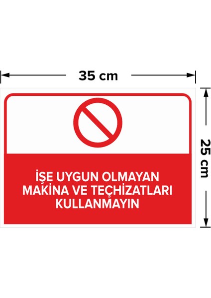 - İşe Uygun Olmayan Makine Ve Teçhisatları Kullanmayın Levhası - Dekote Malzeme 25X35Cm