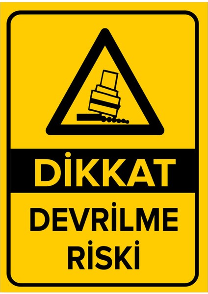 - Dikkat Devrilme Riski Levhası - Dekote Malzeme 25X35Cm