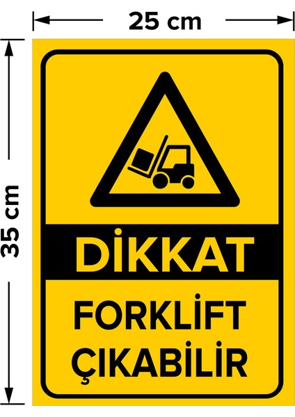 - Dikkat Forklift Çıkabilir Levhası - Dekote Malzeme 25X35Cm