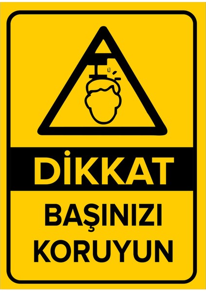 - Dikkat Başınızı Koruyun Levhası - Dekote Malzeme 25X35Cm