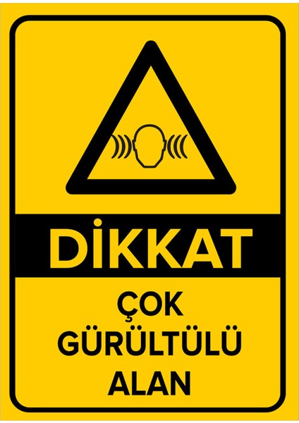- Dikkat Çok Gürültü Alanı Levhası - Dekote Malzeme 25X35Cm