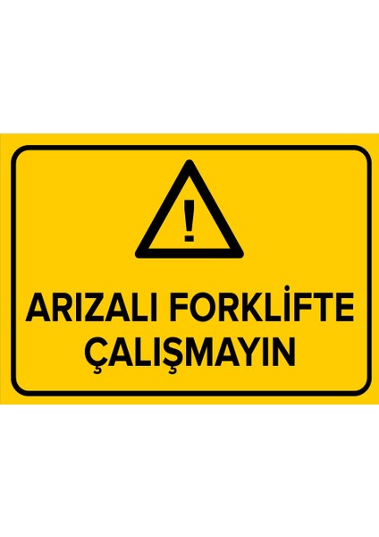 - Arızalı Forklifte Çalışmayın Levhası - Dekote Malzeme 25X35Cm
