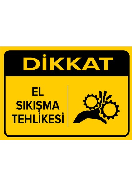 - Dikkat El Sıkışma Tehlikesi Levhası - Dekote Malzeme 25X35Cm