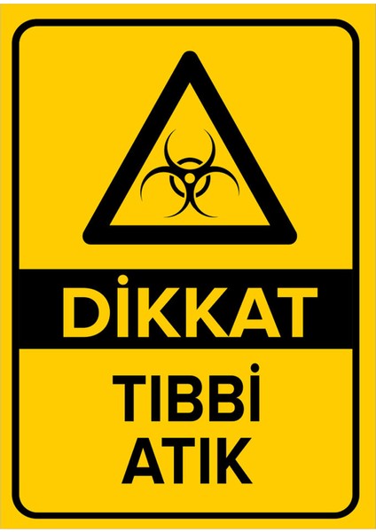 - Dikkat Tıbbi Atık Levhası - Dekote Malzeme 25X35Cm