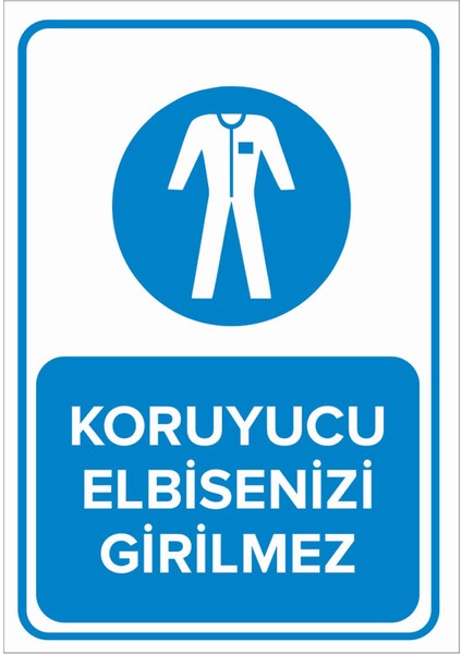 - Koruyucu Elbisesiz Girilmez Levhası - Dekote Malzeme 25X35Cm