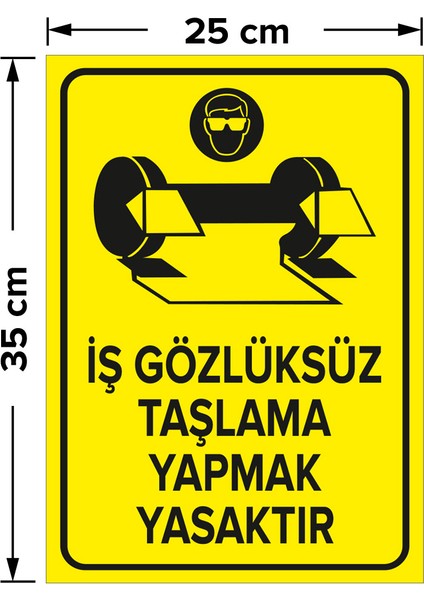 - İş Gözlüksüz Taşlama Yapmak Yasaktır Levhası - Dekote Malzeme 25X35Cm fiyatları