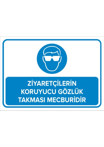 - Ziyaretçilerin Koruyucu Gözlük Takması Mecburidir Levhası - Dekote Malzeme 25X35Cm