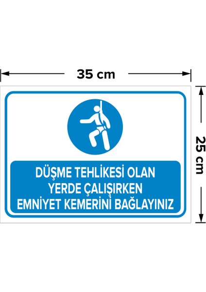 - Düşme Tehlikesi Olan Yrde Çalışrken Emnyet Kemerni Bağlayınız Levhası - Dekote Malzeme 25X35Cm fiyatları