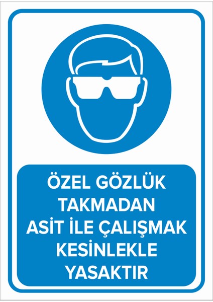 - Özel Gözlük Takmadan Asit İle Çalışmak Kesinlikle Yasaktır Levhası - Dekote Malzeme 25X35Cm