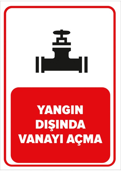 - Yangın Dışında Vanayı Açma Levhası - Dekote Malzeme 25X35Cm