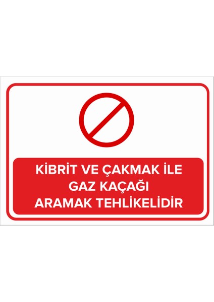 - Kibrit Ve Çakmak İle Gaz Kaçağı Aramak Tehlikelidir Levhası - Dekote Malzeme 25X35Cm