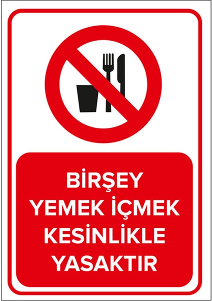- Bir Şey Yemek İçmek Kesinlikle Yasaktır Levhası - Dekote Malzeme 25X35Cm