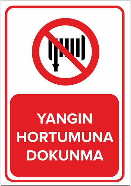 - Yangın Hortumuna Dokunma Levhası - Dekote Malzeme 25X35Cm