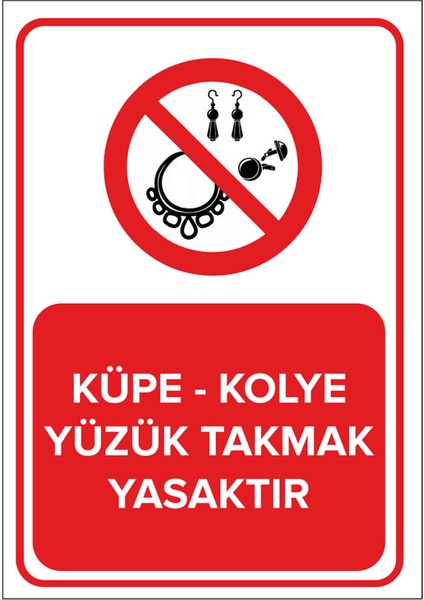 - Küpe - Kolye Yüzük Takmak Yasaktır Levhası - Dekote Malzeme 25X35Cm