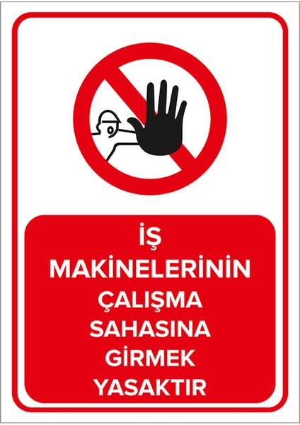 - İş Makinalarının Çalışma Sahasına Girmek Yasaktır - Dekote Malzeme 25X35Cm