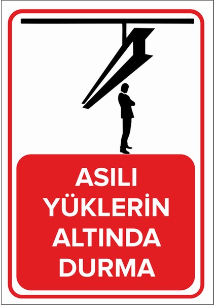 - Asılı Yüklerin Altında Durma - Dekote Malzeme 25X35Cm