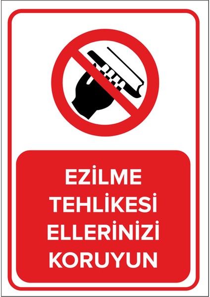 - Ezilme Tehlikesi Ellerinizi Koruyun Levhası - Dekote Malzeme 25X35Cm