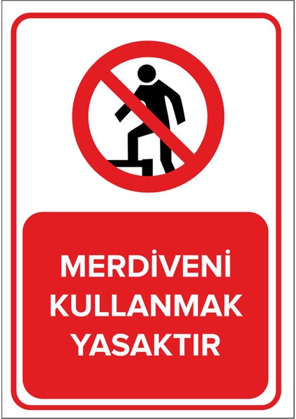 - Merdiveni Kullanmak Yasaktır Levhası - Dekote Malzeme 25X35Cm