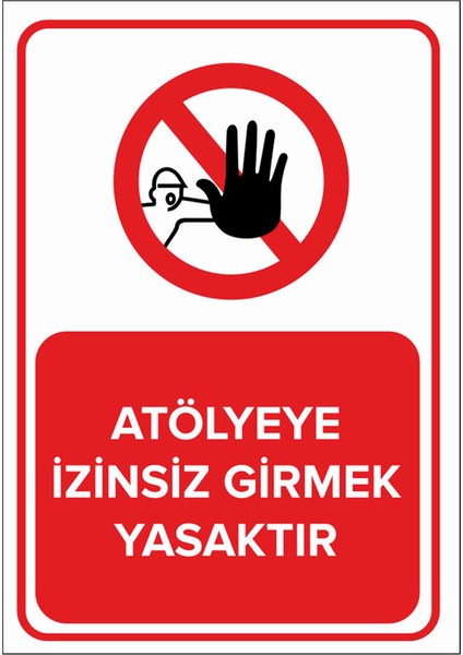 - Atölyeye İzinsiz Girmek Yasaktır Levhası - Dekote Malzeme 25X35Cm