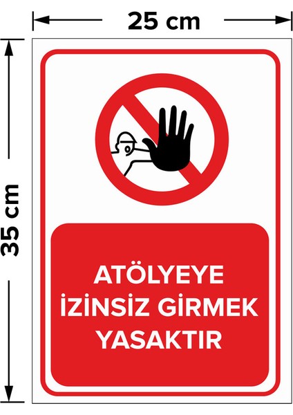 - Atölyeye İzinsiz Girmek Yasaktır Levhası - Dekote Malzeme 25X35Cm