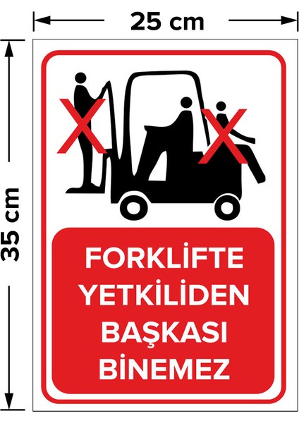 - Forklifte Yetkiliden Başkası Giremez Levhası - Dekote Malzeme 25X35Cm fiyatları