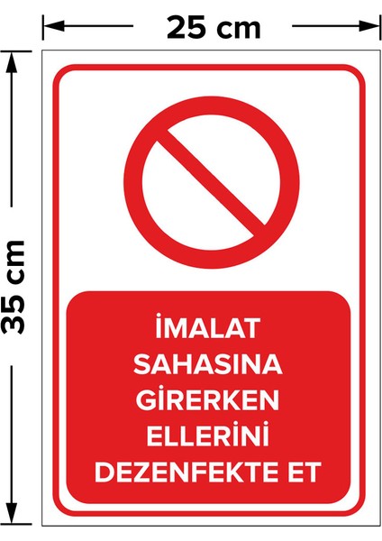 - İmalat Sahasına Girerken Ellerini Dezenfekte Et Levhası - Dekote Malzeme 25X35Cm