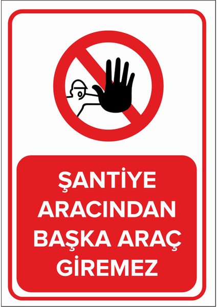 - Şantiye Aracından Başka Araç Giremez Levhası - Dekote Malzeme 25X35Cm